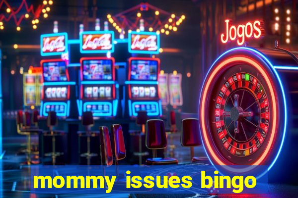 mommy issues bingo